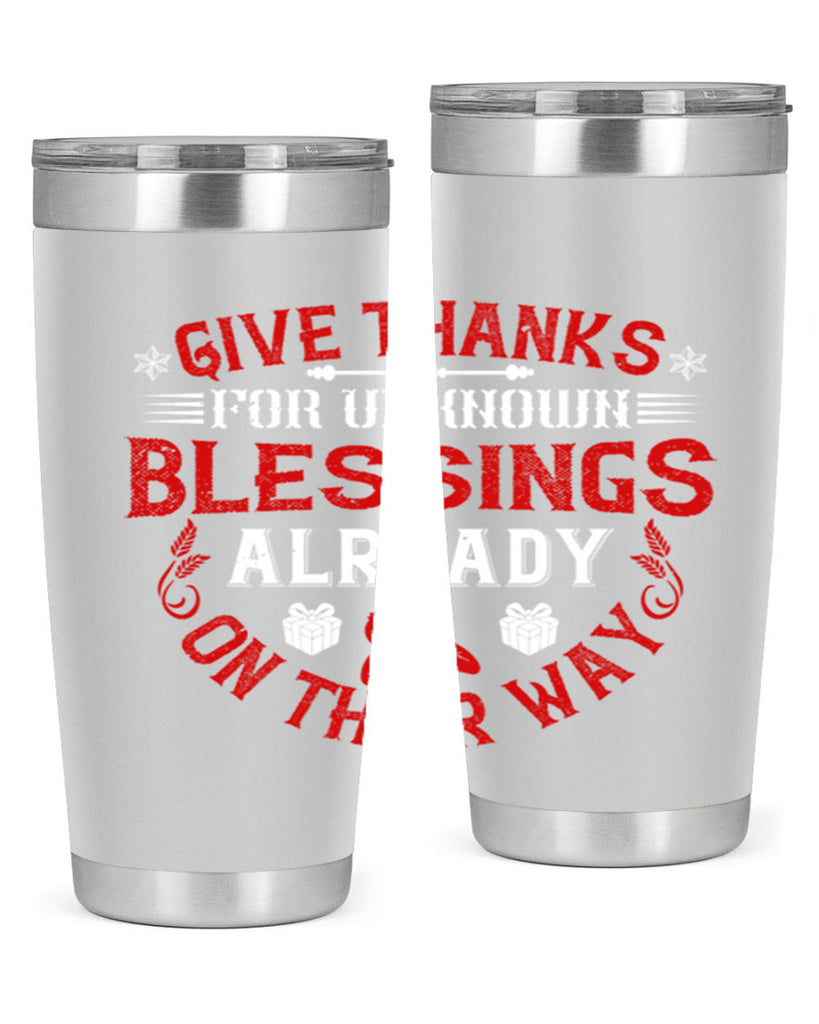 give thanks for unknown blessings already on their way 41#- thanksgiving- Tumbler