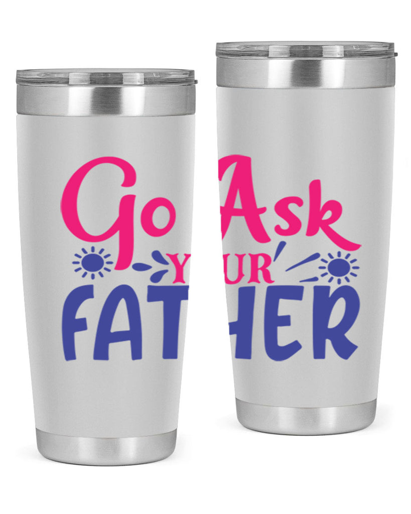 go ask your father 407#- mom- Tumbler