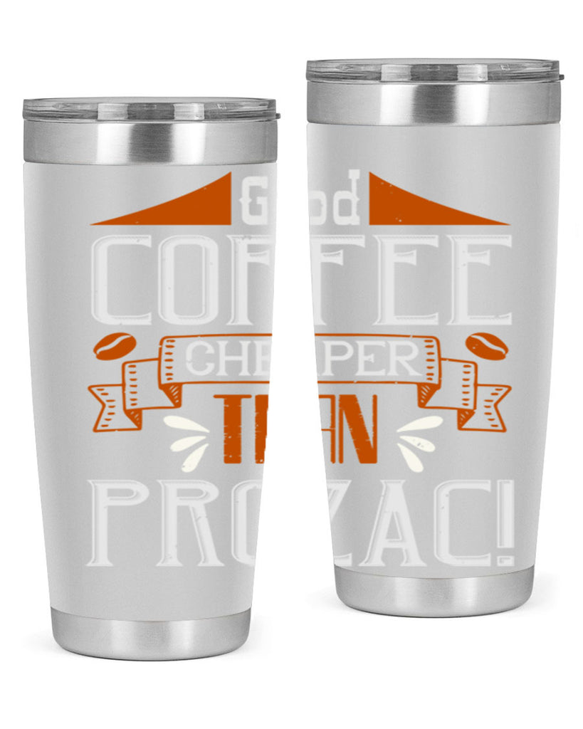 good coffee – cheaper than prozac 260#- coffee- Tumbler