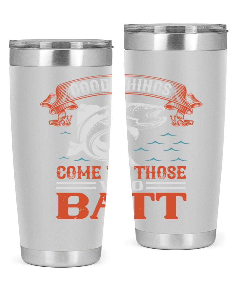 good things come to those who batt 130#- fishing- Tumbler