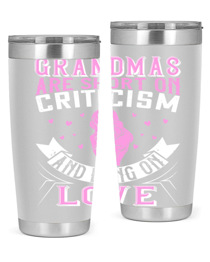 grandmas are short on criticism and long on love 175#- mom- Tumbler