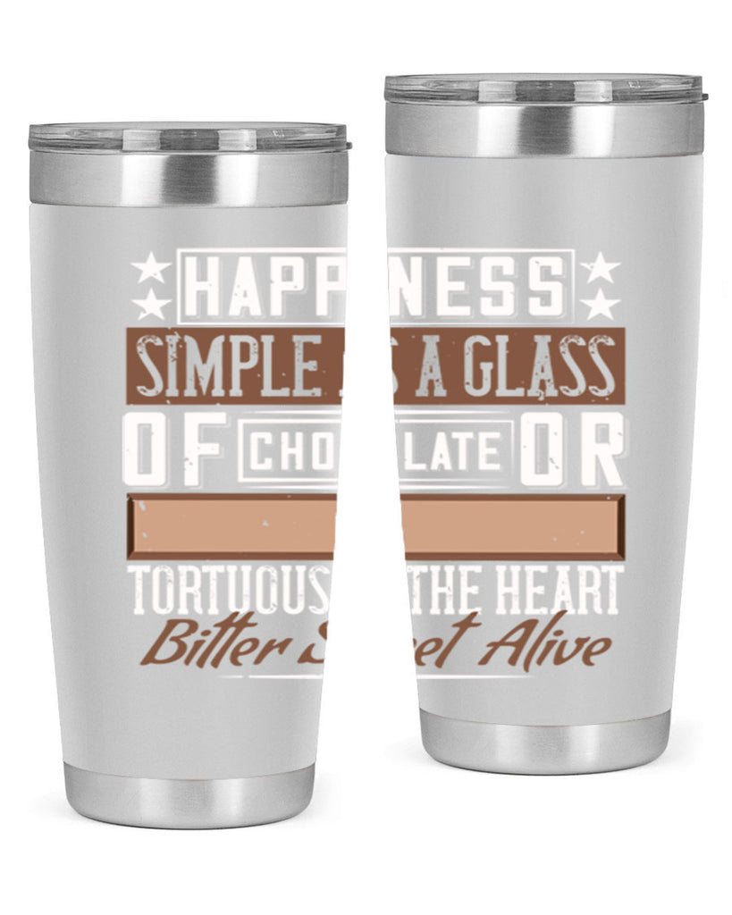 happiness simple as a glass of chocolate or tortuous as the heart bitter sweet alive 40#- chocolate- Tumbler