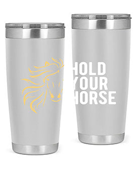 hold your horse Style 5#- horse- Tumbler