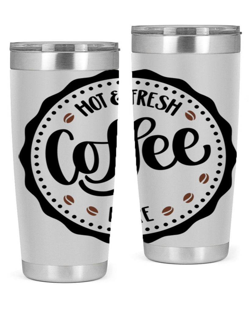 hot fresh coffee here 113#- coffee- Tumbler