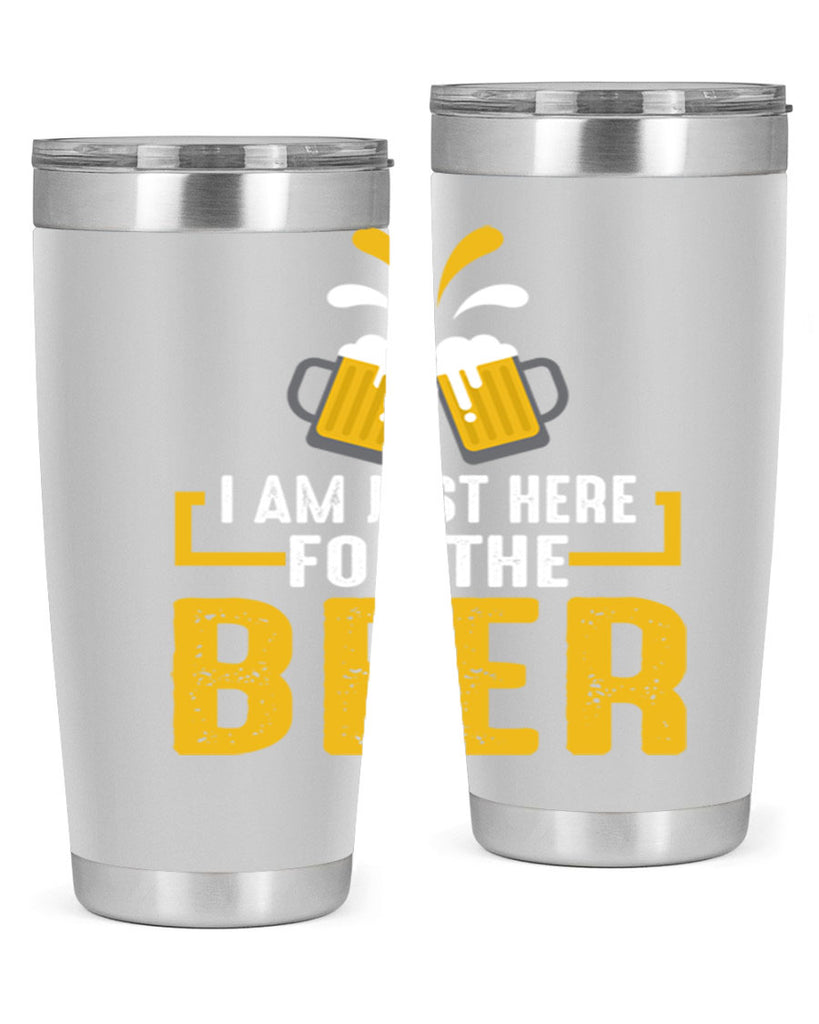 i am just here for the beer 113#- beer- Tumbler