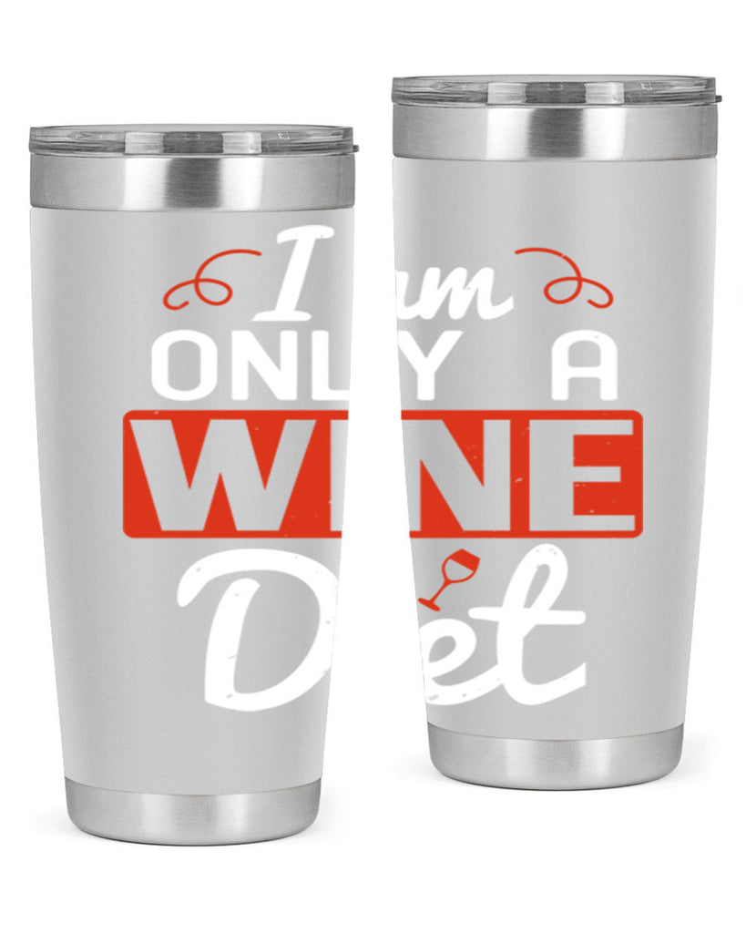 i am only a wine diet 217#- wine- Tumbler