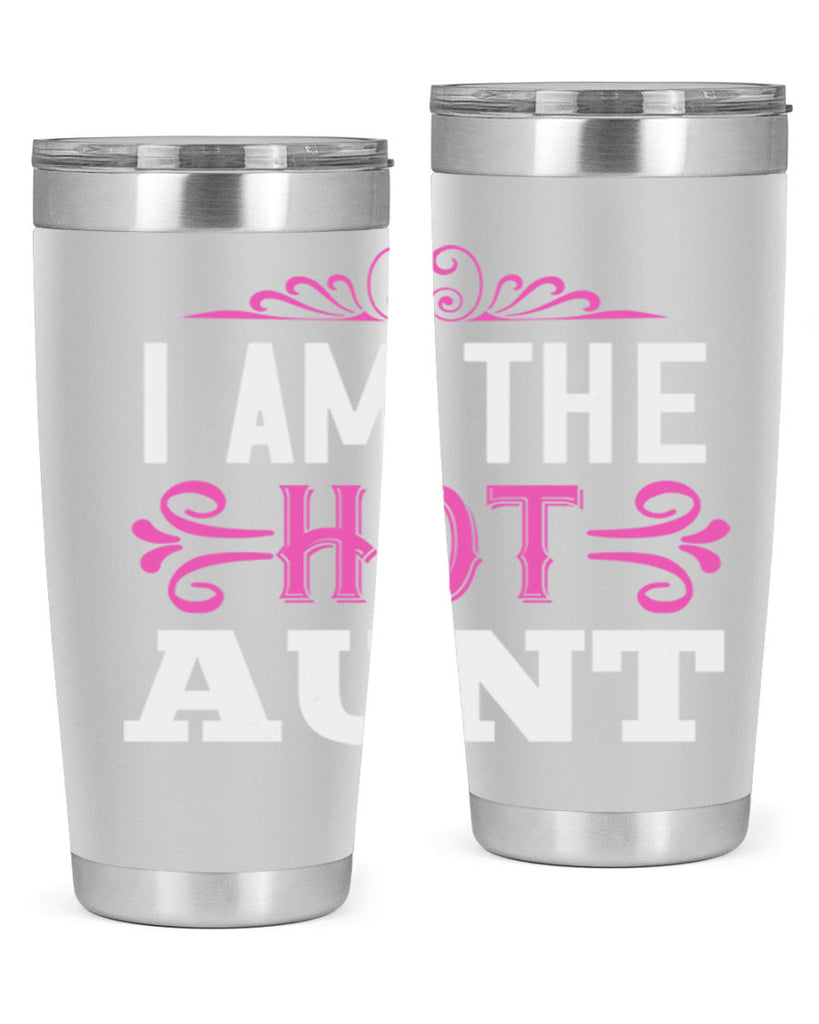 i am the hot aunt Style 54#- aunt- Tumbler