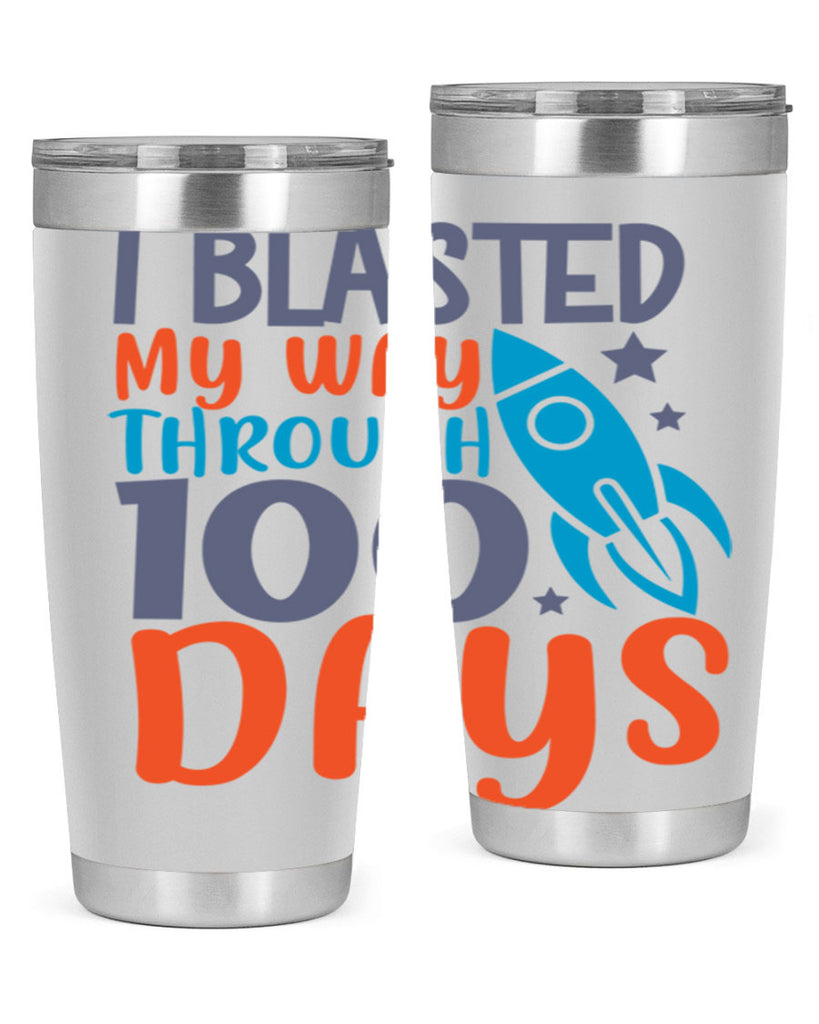 i blasted on my way through 100 days 12#- 100 days of school- Tumbler