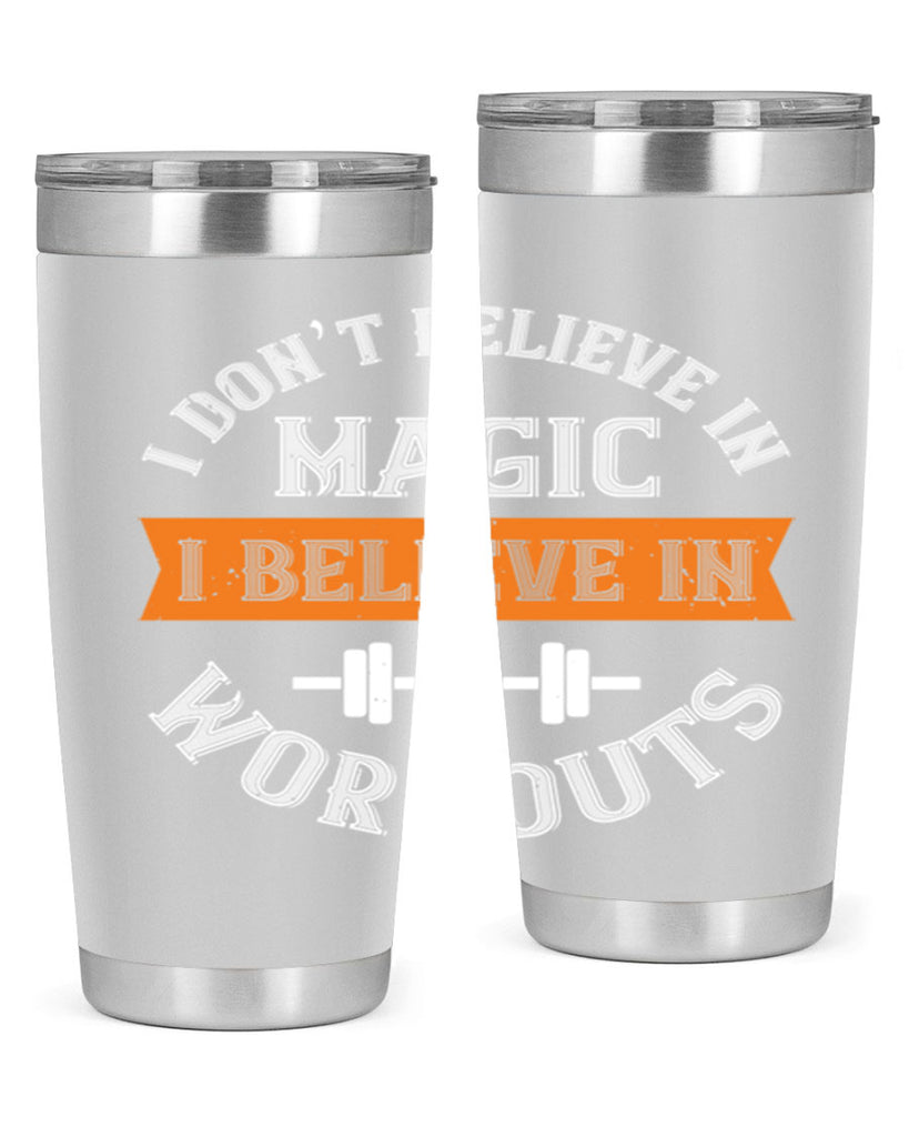 i dont belive in magic i believe in workouts 90#- gym- Tumbler