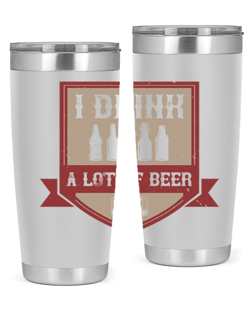 i drink a lot of beer 81#- beer- Tumbler