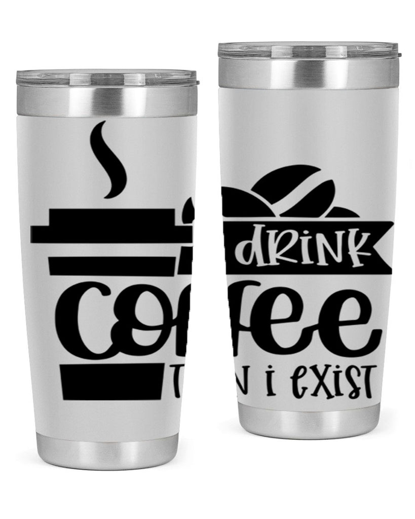 i drink coffee then i exist 105#- coffee- Tumbler