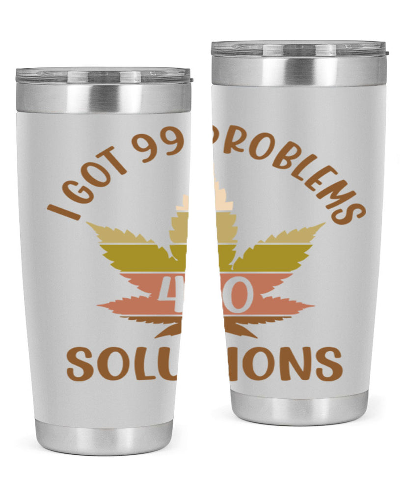 i got problems and four twenty solutions 121#- marijuana- Tumbler