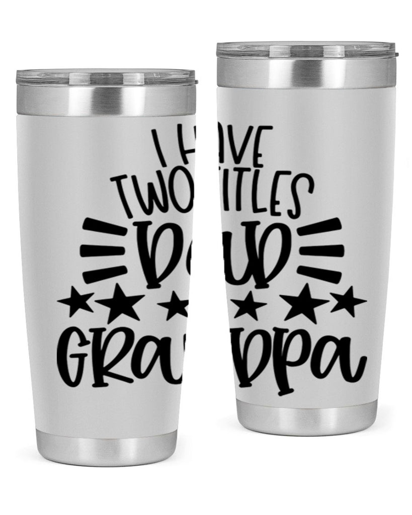 i have two titles dad grandpa 44#- fathers day- Tumbler