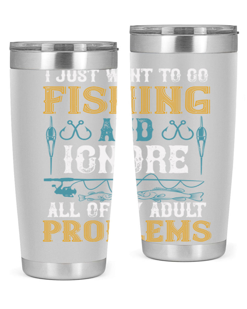 i just want to go fishing and ignore all of my adult 108#- fishing- Tumbler