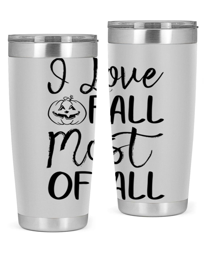 i love fall most of all 327#- fall- Tumbler