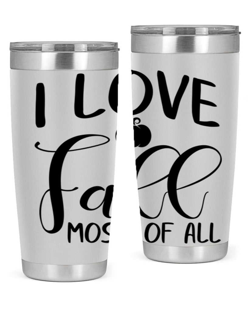 i love fall most of all 328#- fall- Tumbler