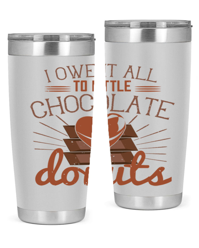 i owe it all to little chocolate donuts 34#- chocolate- Tumbler