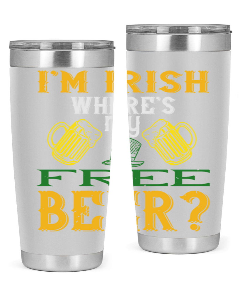 i’m irish where’s my free beer Style 127#- St Patricks Day- Tumbler