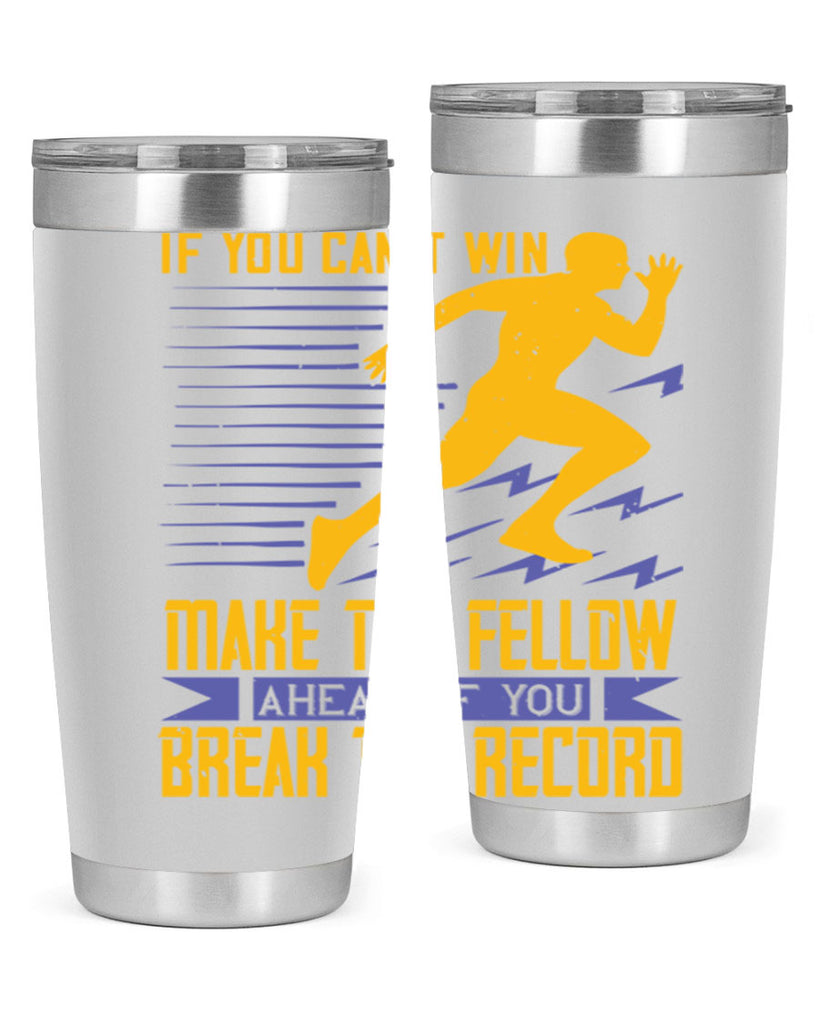 if you can’t win make the fellow ahead of you break the record 36#- running- Tumbler