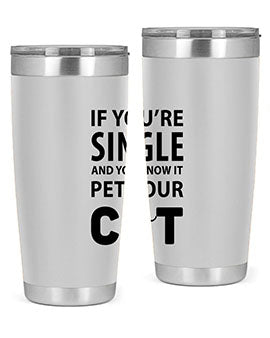 if you’re single Style 60#- cat- Tumbler