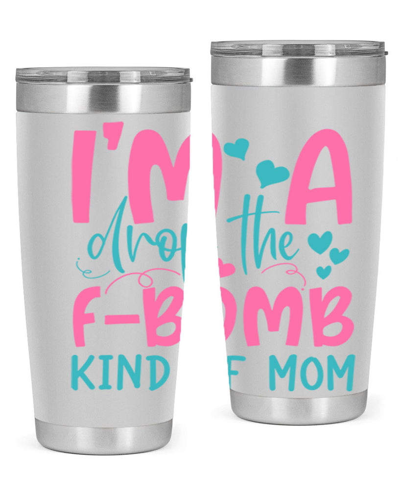 im drop the fbomb kind of mom 257#- mom- Tumbler