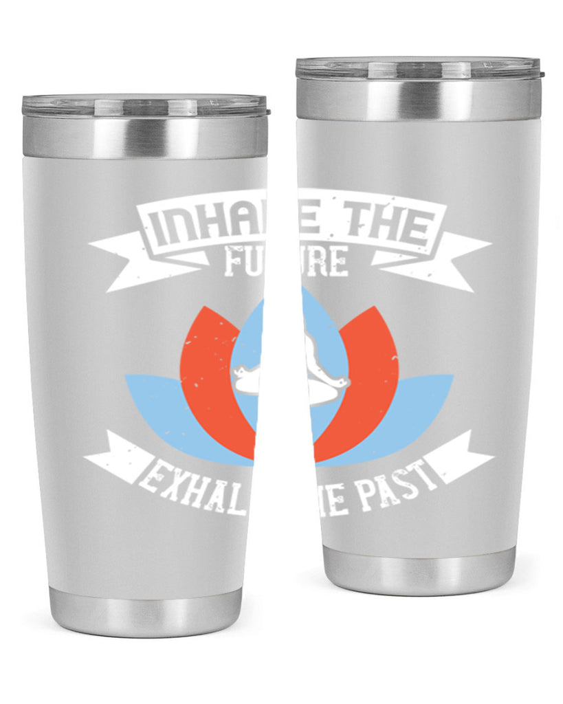 inhale the future exhale the past 84#- yoga- Tumbler