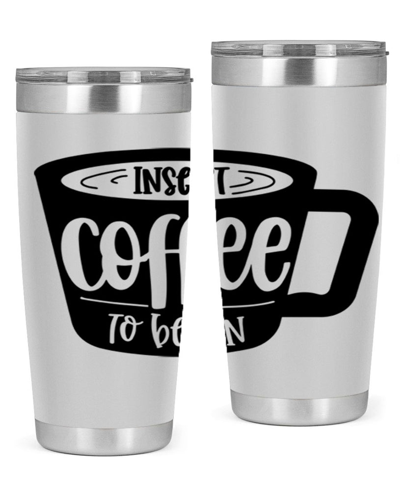 insert coffee to begin 93#- coffee- Tumbler