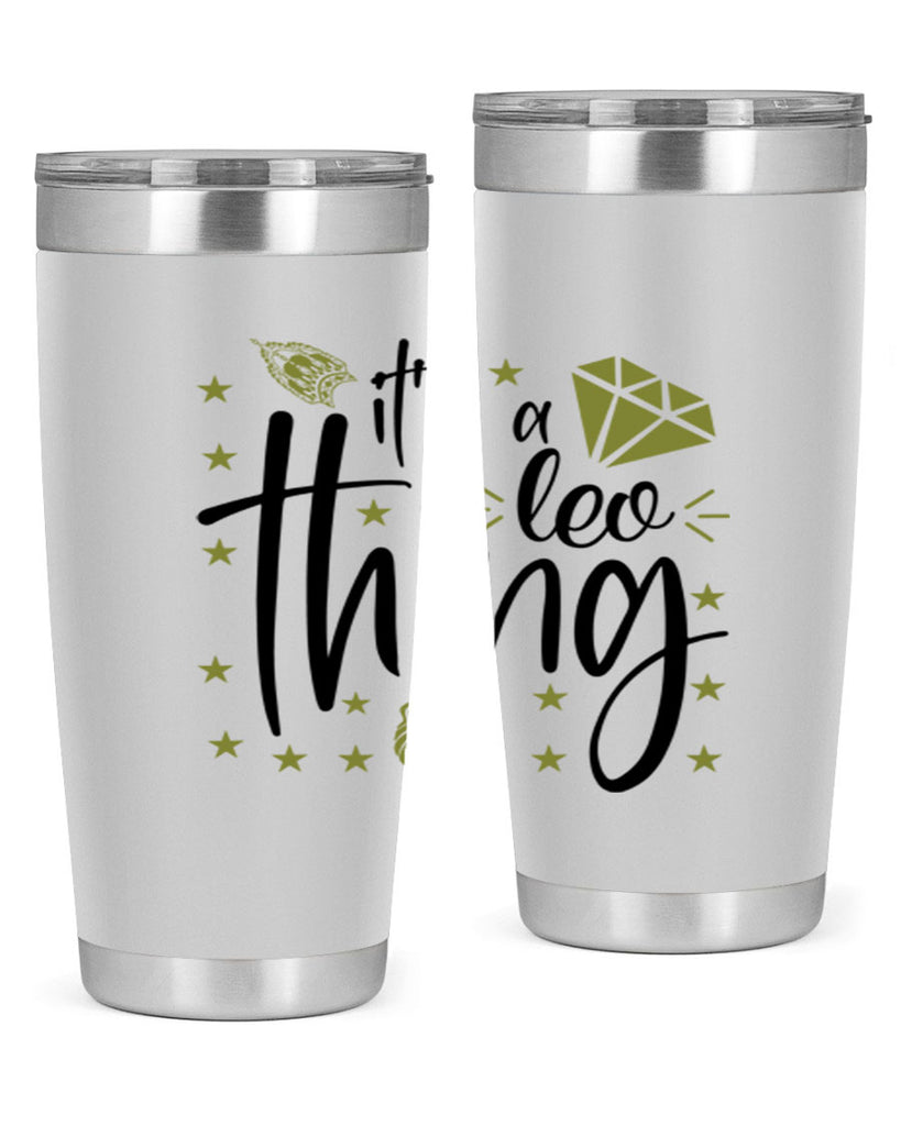 its a Leo thing 267#- zodiac- Tumbler