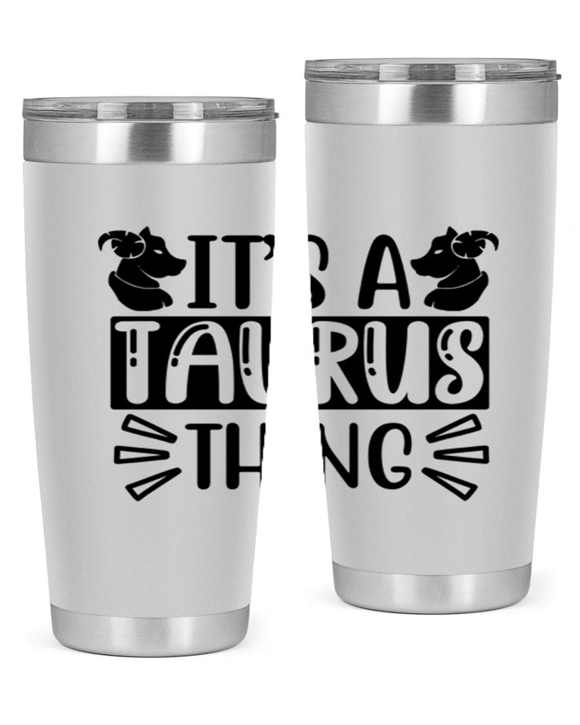 its a taurus thing 272#- zodiac- Tumbler