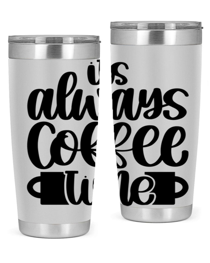 its always coffee time 88#- coffee- Tumbler