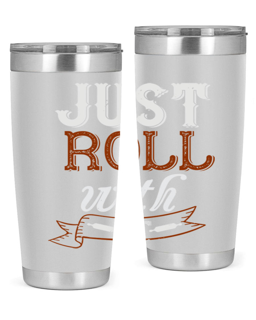 just roll with it 21#- cooking- Tumbler