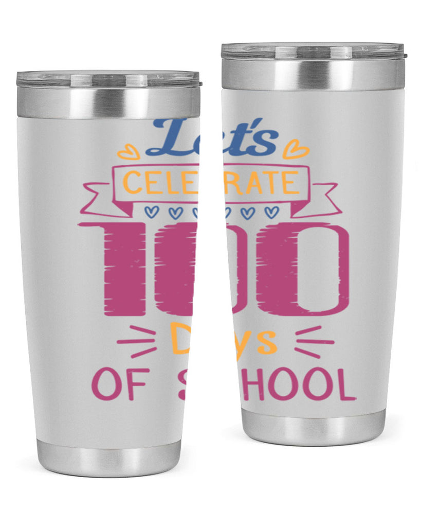 let's celebrate days of school 4#- 100 days of school- Tumbler