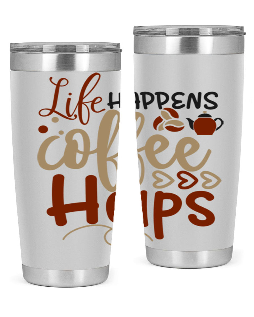 life happens coffee helps 209#- coffee- Tumbler