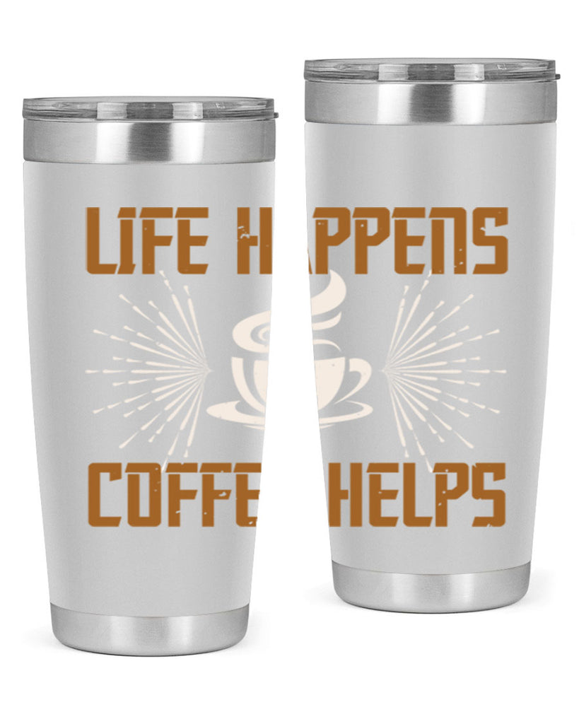 life happens coffee helps 238#- coffee- Tumbler