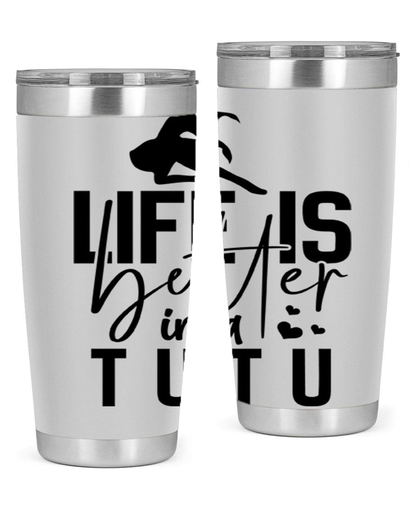 life is better in a tutu 59#- ballet- Tumbler