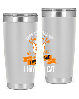 life is full of obstacles idont care ihave my cat Style 66#- cat- Tumbler