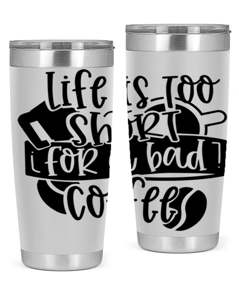 life is too short for a bad coffee 73#- coffee- Tumbler