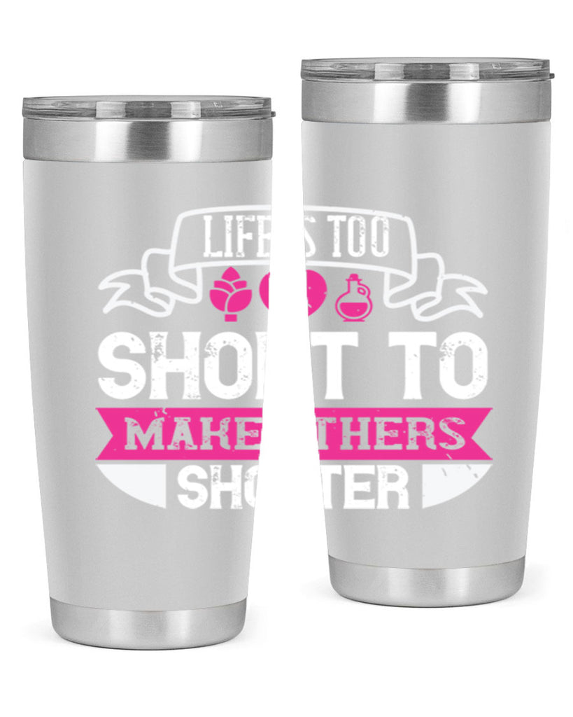 life is too short to make others shorter 124#- vegan- Tumbler