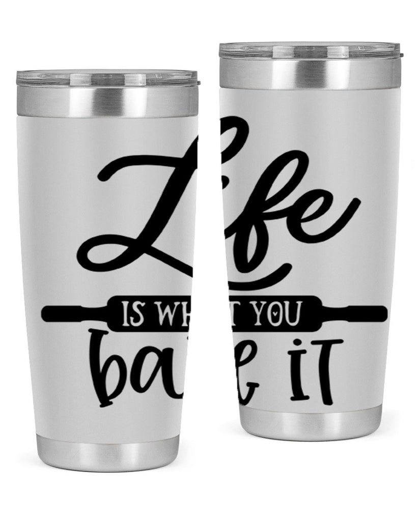 life is what you bake it 87#- kitchen- Tumbler