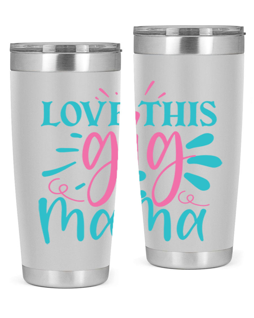 love this gig mama 329#- mom- Tumbler