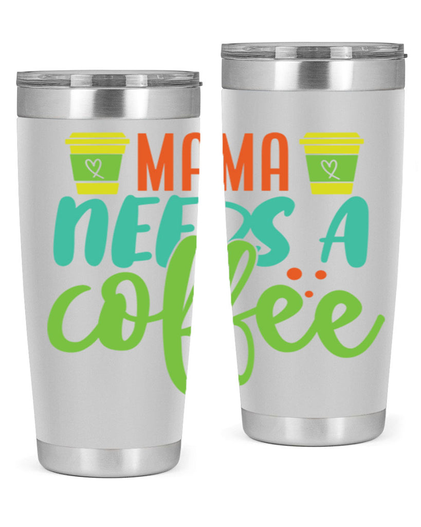 mama needs a coffee 384#- mom- Tumbler