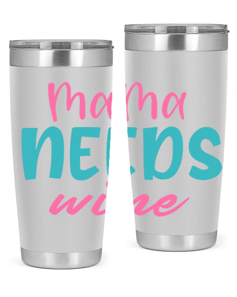 mama needs wine 321#- mom- Tumbler