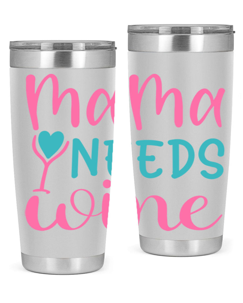 mama needs wine 322#- mom- Tumbler