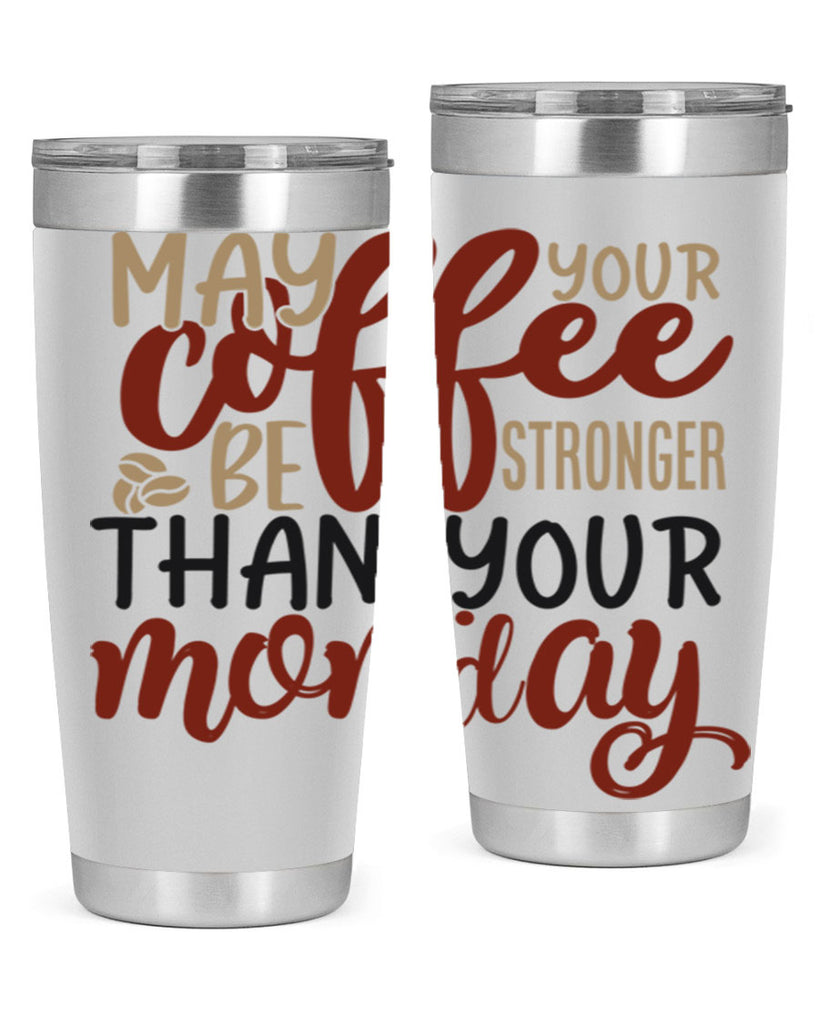 may your coffee be stronger than your monday 206#- coffee- Tumbler