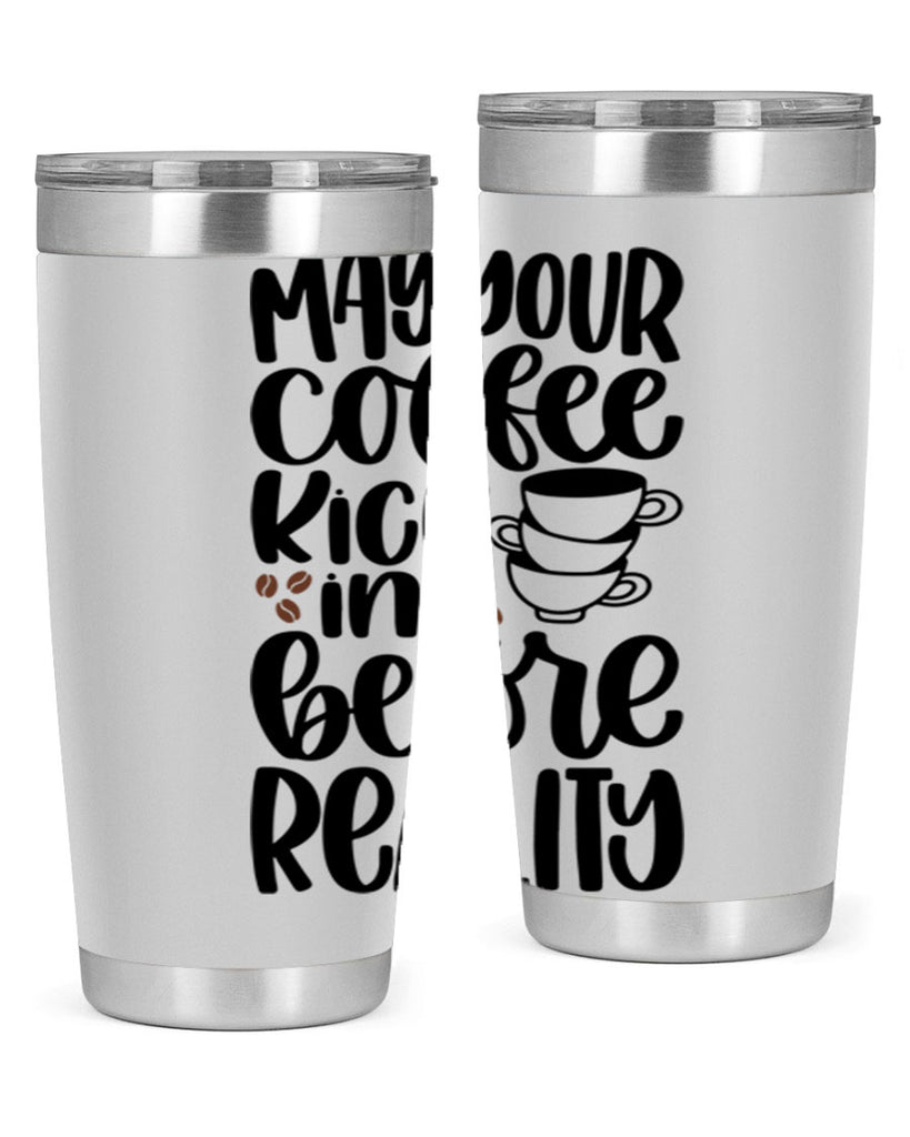 may your coffee kick in 65#- coffee- Tumbler