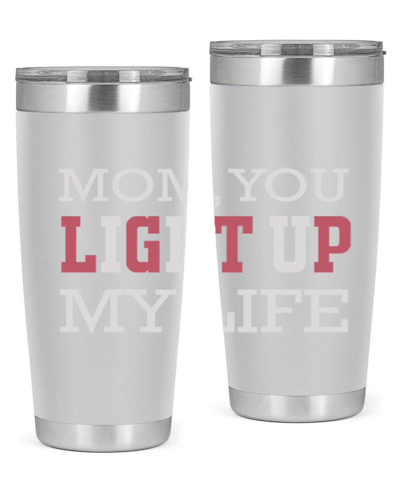 mom you light up my life 114#- mom- Tumbler