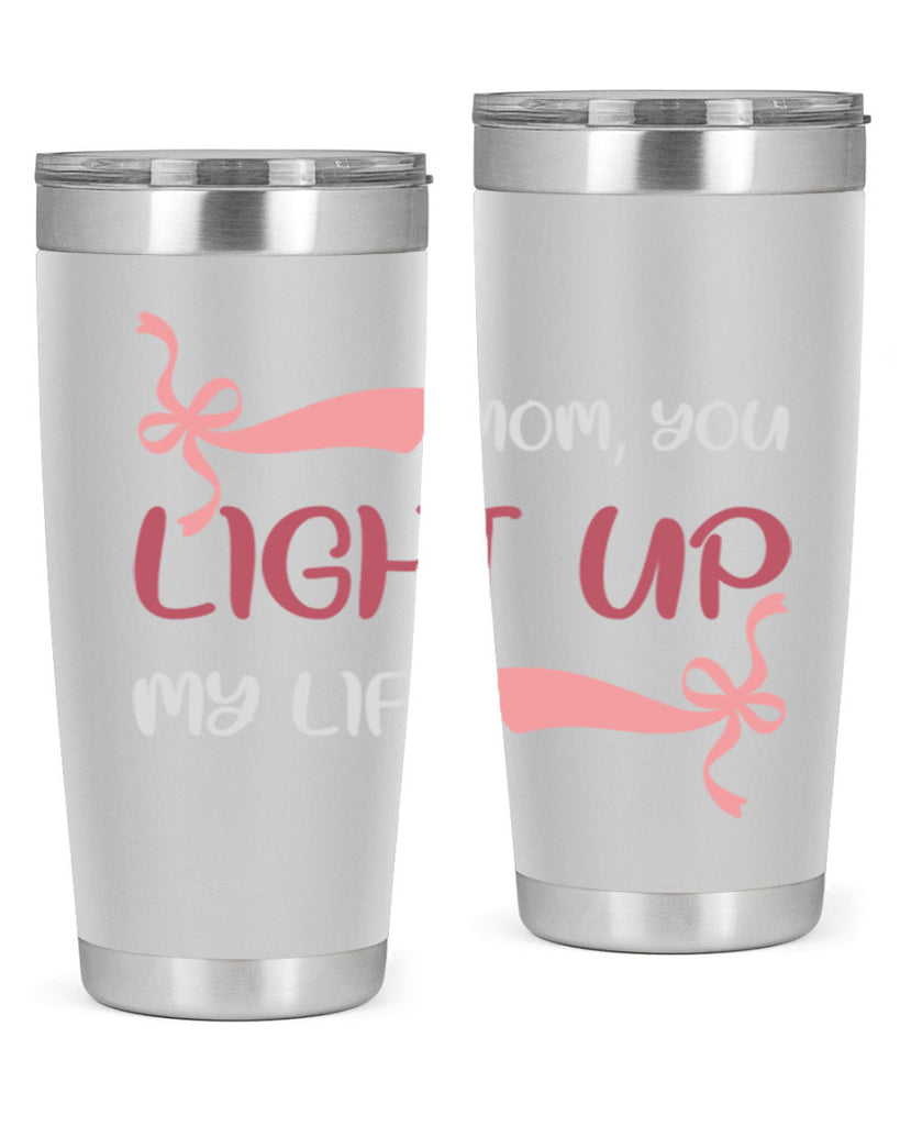 mom you light up my life 115#- mom- Tumbler