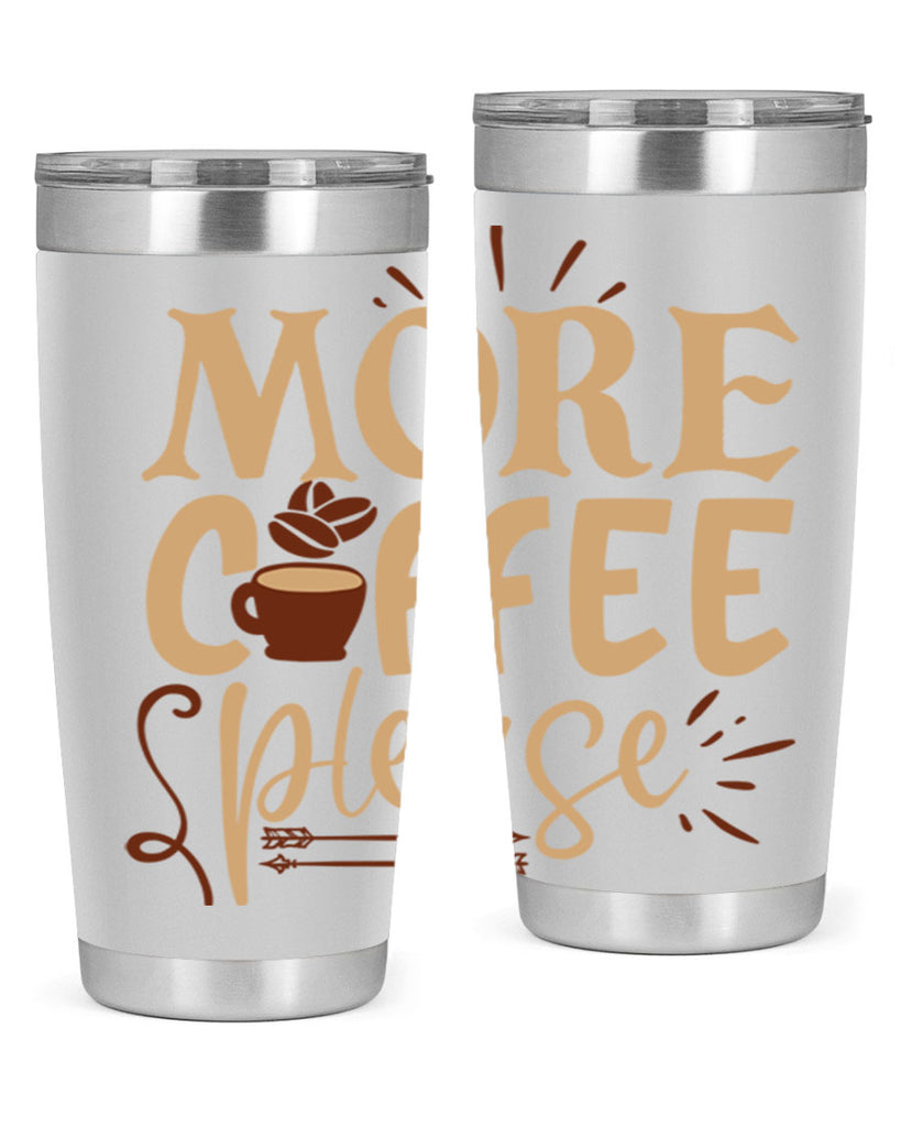 more coffee please 203#- coffee- Tumbler