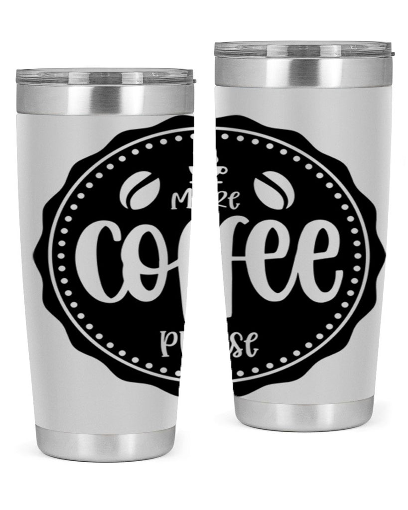 more coffee please 62#- coffee- Tumbler