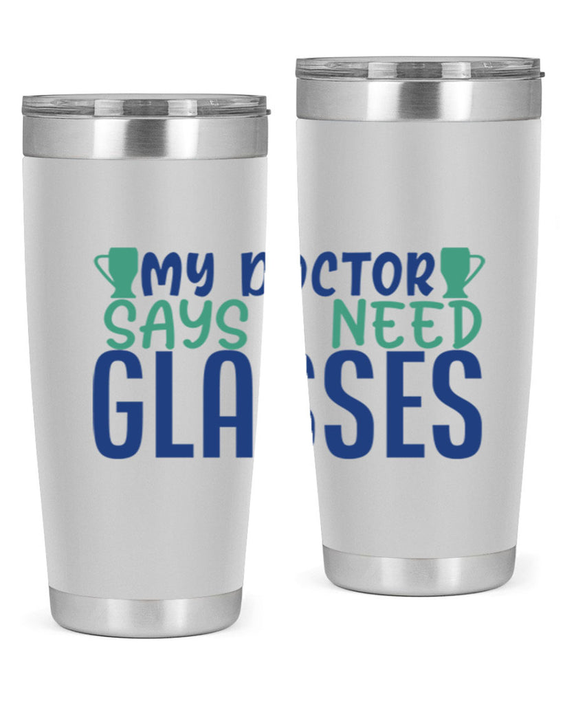 my doctor says i need glasses 179#- wine- Tumbler